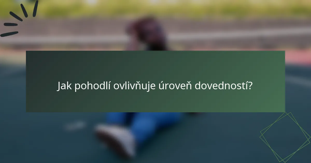 Jak pohodlí ovlivňuje úroveň dovedností?