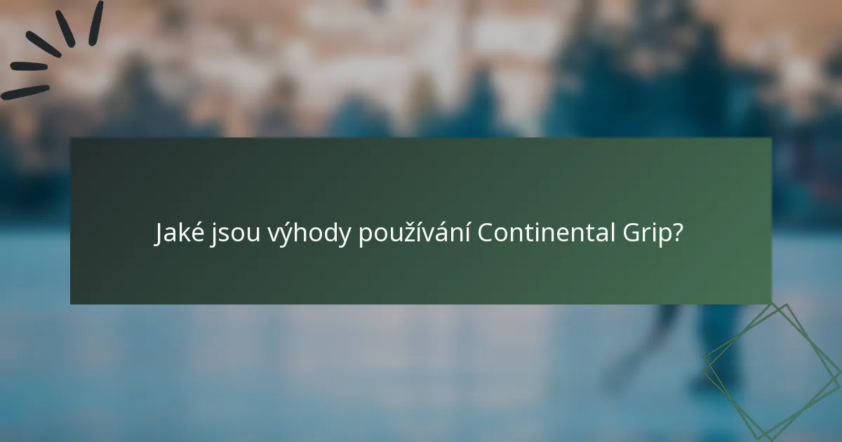 Jaké jsou výhody používání Continental Grip?