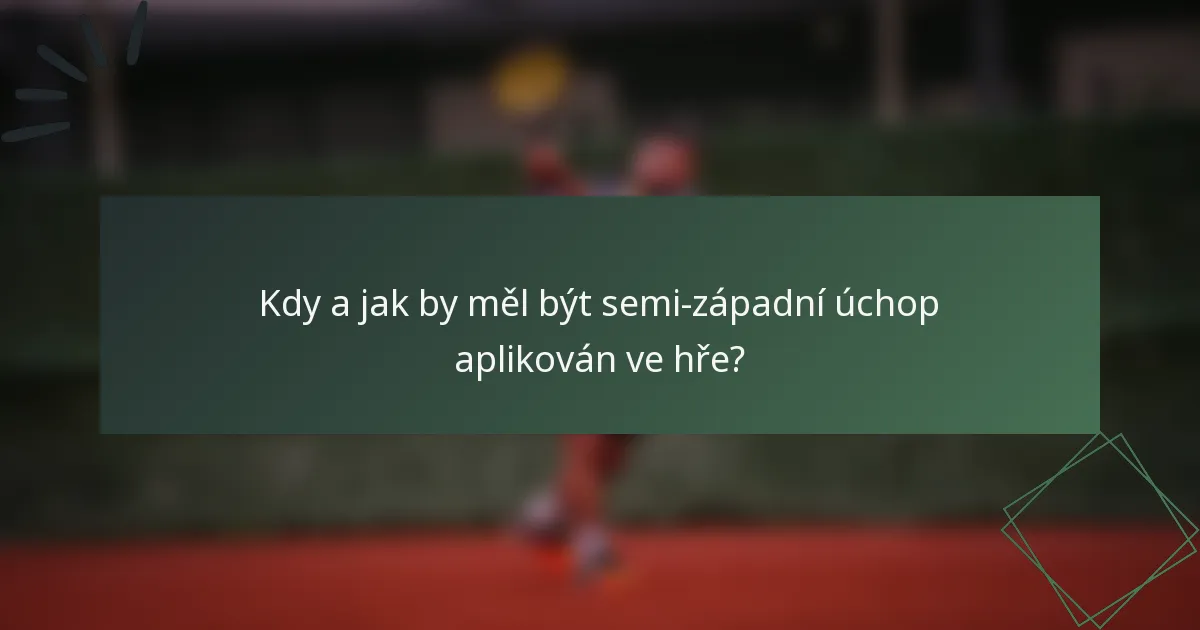 Kdy a jak by měl být semi-západní úchop aplikován ve hře?