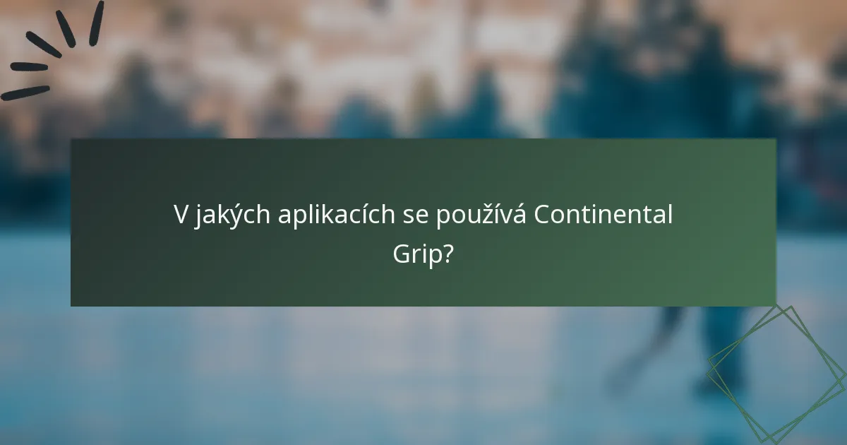 V jakých aplikacích se používá Continental Grip?